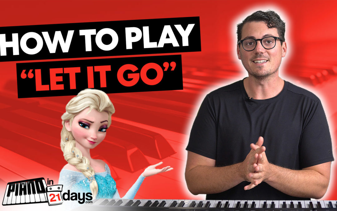 How to Play “Let It Go” by Idina Menzel on the Piano (From the Movie Frozen)